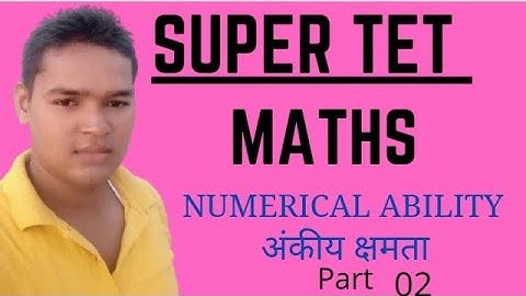 SUPER TET MATHS |  NUMERICAL ABILITY |  अंकीय क्षमता #3 |  MATHS FOR DSSSB/SUPERTET/UPTET