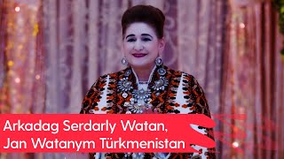 Jemal Saparowa - Arkadag Serdarly Watan, Jan Watanym Türkmenistan | 2024