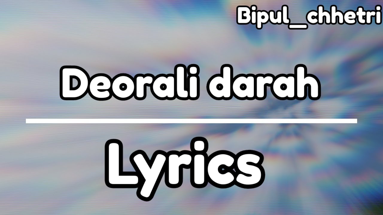 Bipul chhetri Deorali darah lyrics  Lyrics Zone