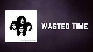 Kings Of Leon - Wasted Time (Lyrics)