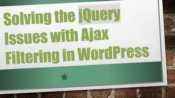 Solving the jQuery Issues with Ajax Filtering in WordPress