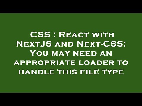 CSS : React with NextJS and Next-CSS: You may need an appropriate loader to handle this file type