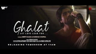 Ghalat Official Teaser | Himani Kapoor | Harshad Chopda | Smriti Kalra | Lakshay & Siddharth Singh
