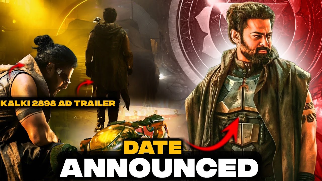 Kalki 2898 Ad Trailer Official Release Date Announced|Kalki 2898 Ad ...