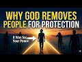 Why God is Removing People From Your Life Right Now | Deep Logic