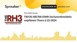 TRH3S-S8E768-ISWR-ExclusiveInsideScoopNews-Thurs-2-22-2024 (made with Spreaker)