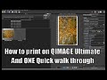 How to print on QIMAGE Ultimate and ONE Quick walk through