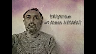 Ahmet Aykanat - Biliyorsun