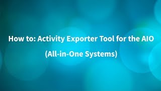 How to: Activity Exporter Tool for the AIO (All-in-One Systems) screenshot 5