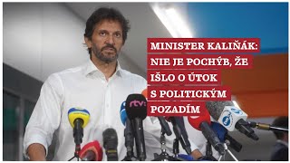 Minister Kaliňák: Je mimo pochýb, že útok na Roberta Fica mal politické pozadie
