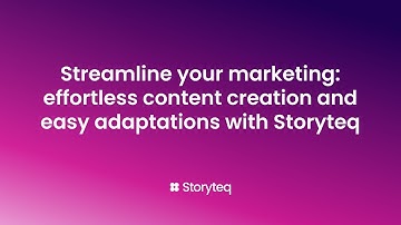 Streamline Your Marketing: Effortless Content Creation & Easy Adaptations with Storyteq