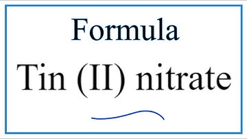 How to Write the Formula for Tin (II) nitrate