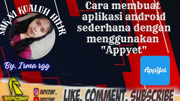 TUTORIAL LENGKAP CARA MEMBUAT APLIKASI ANDROID DARI APLIKASI APPYET BY.IRMA RAJA GUK GUK SMKN1LABURA