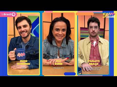 SEM CENSURA RECEBE HUGO BONÈMER, BIA KUHN E THALLYS BRAGA