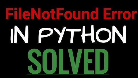 Filenotfounderror errno 2 no such file or directory python error Solved