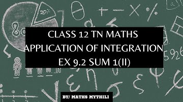 TN CLASS 12 MATHS APPLICATION OF INTEGRATION EX 9.2 SUM 1(II)