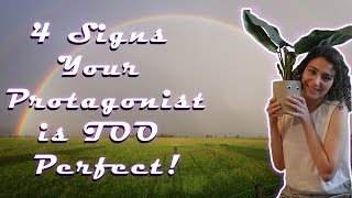 4 Signs Your Protagonist Is Too Perfect