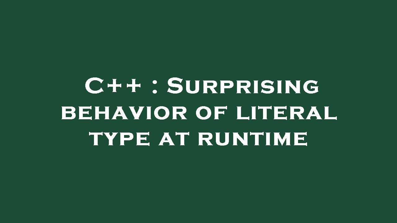 C++ : Surprising behavior of literal type at runtime - YouTube