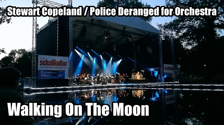 Stewart Copeland (Police Deranged for Orchestra) Walking On The Moon - Live at the Seebühne (Weimar)