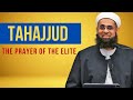 Tahajjud: The Prayer of the Elite | Dr. Mufti Abdur-Rahman ibn Yusuf Mangera