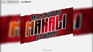 RAN ME KUD PADI MAKALI(CG REMIX):-DJ DHAMMU RAIPUR 2K22