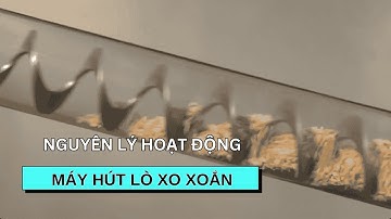 Nguyên lý hoạt động máy hút hạt lò xo xoắn
