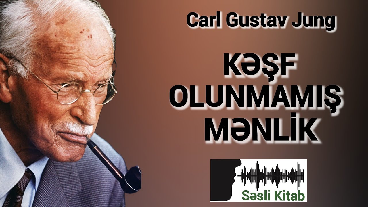 Səsli Kitab. Carl Gustav Jung - KƏŞF OLUNMAMIŞ MƏNLİK. (səsləndirmə: Sara Murtuzayeva)