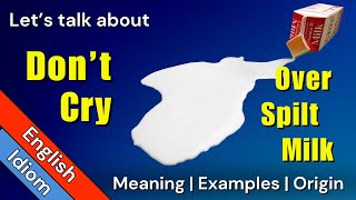 Don't Cry Over Spilled (Spilt) Milk | English Idioms & Phrases | Spilt vs. Spilled