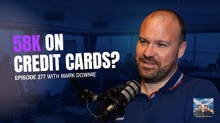 Risking 58K on Credit Cards to Build a Portfolio with Mark Downie Information