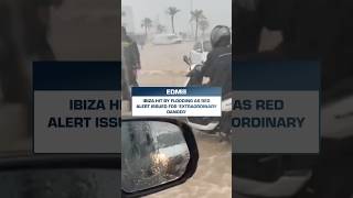 THE WORST FLOODING IBIZA HAS SEEN IN DECADES (RED ALERT)