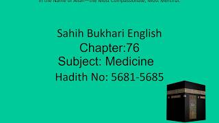 1137 Sahih Bukhari English Chapter 76 Medicine Part 2 of 21 Hadith 5681-5685