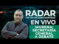 Morena: Secretaría General a debate - RADAR, con Luis Guillermo Hernández