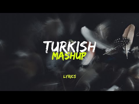 Kadr & Esraworld - Turkish Mashup ( lyrics ) | TikTok Song