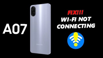 Samsung Galaxy A07: How To FIX Not Connecting To Wi-Fi