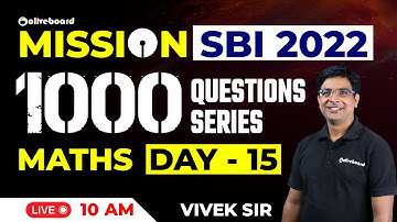 Mission SBI 2022 | 1000 Maths Questions Series For SBI PO/Clerk 2022 | Day - 15 | By Vivek Sir