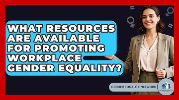 What Resources Are Available For Promoting Workplace Gender Equality? - Gender Equality Network
