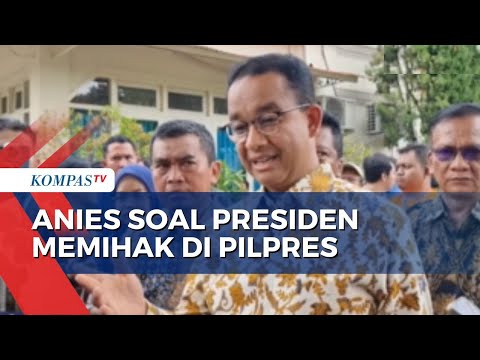 Soal Presiden Boleh Kampanye dan Memihak, Anies Pertanyakan Netralitas Jokowi