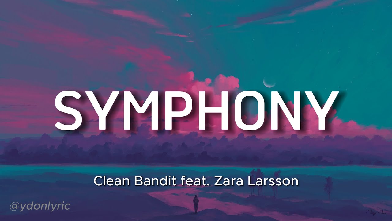 Clean Bandit Symphony (lyrics) Feat. Zara Larsson YouTube