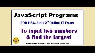 JavaScript program-6 To input two numbers and find the largest value