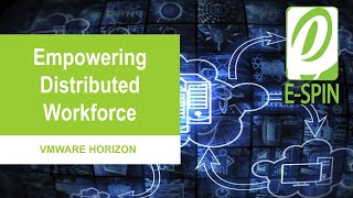 VMware Horizon Product Overview - Empowering Distributed Workforce