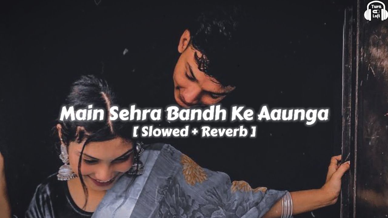 Main Sehra Bandh Ke Aunga  Slowed  Reverb  Udit Narayan  Deewana Mujhsa Nahi  90s Hindi Song