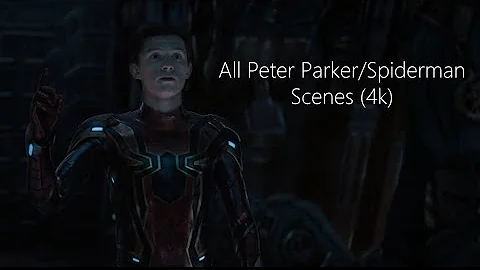 All Peter Parker/Spiderman Scenes (4K ULTRA HD) 