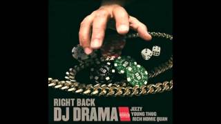 DJ Drama Ft  Jeezy, Young Thug & Rich Homie Quan – Right Back CDQ