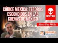 CÓDICE MEXICA: Tesoros escondidos en las Cuevas de México, por Sixto Paz Wells