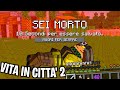 SONO MORTO PER COSTRUIRE LA CASA DI MARCO - VITA IN CITT 2 - Minecraft