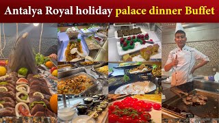 Antalya Royal holiday palace dinner Buffet | update video 2023