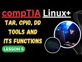 Topic - Tar, cpio and dd tools and its functions | compTIA Linux+