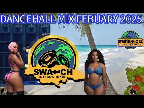 SWATCH INTERNATIONAL DANCEHALL MIX FEBUARY 2025 HOT JUGGLING BELLFIELD MANCHESTER