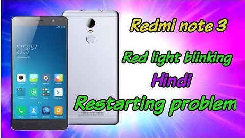 Redmi note 3 restarting problem. Red light blinking problem. Hindi