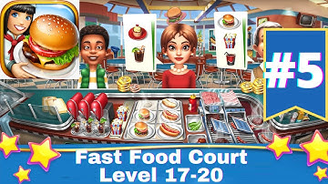 Cooking Fever - Gameplay Walkthrough Part 5 | Cooking Fever Fast Food Court Level 17-20(Android,iOS)